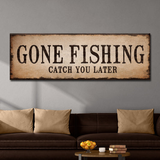 Catch You Later Gone Fishing Sign II-1